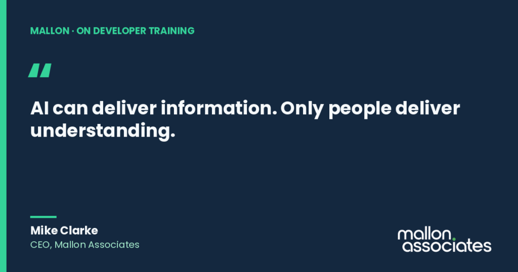 Mike Clarke, CEO of Mallon Associates, on developer training and practitioner-led learning: "AI can deliver information. Only people deliver understanding