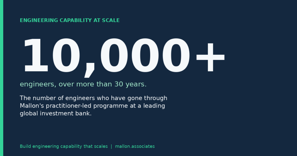 More than 10,000 engineers have gone through Mallon's practitioner-led programme at a leading global investment bank over more than thirty years.